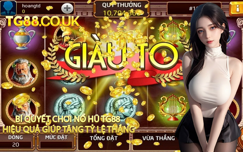 Bí Quyết Chơi Nổ Hũ TG88 Hiệu Quả Giúp Tăng Tỷ Lệ Thắng