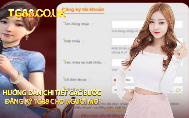 Hướng Dẫn Chi Tiết Các Bước Đăng Ký TG88 Cho Người Mới