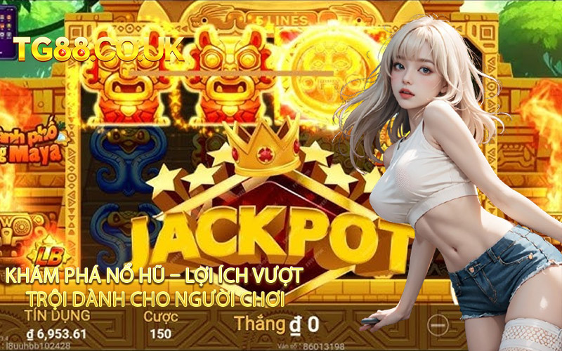 Khám Phá Nổ Hũ – Lợi Ích Vượt Trội Dành Cho Người Chơi