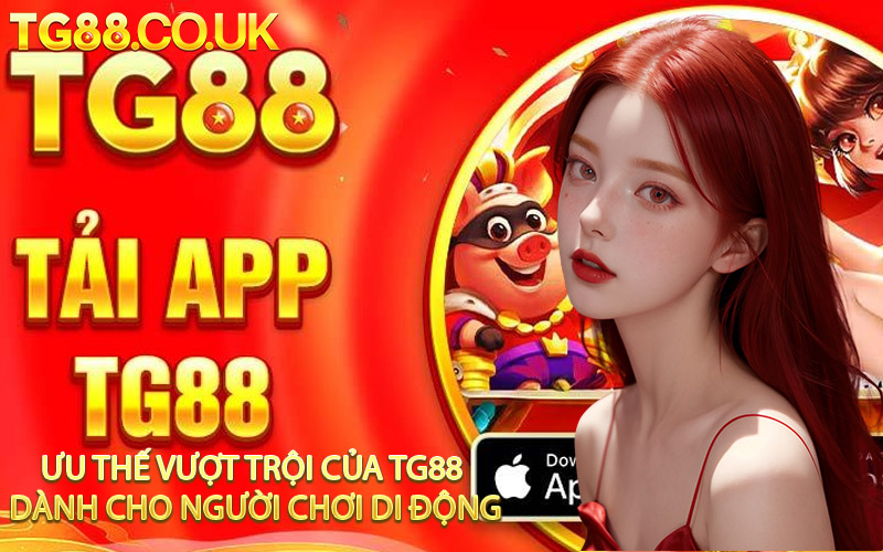 Ưu Thế Vượt Trội Của TG88 Dành Cho Người Chơi Di Động