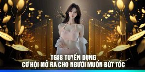 TG88 Tuyển Dụng – Cơ Hội Mở Ra Cho Người Muốn Bứt Tốc